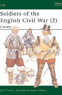 John Tincey - Soldiers of the English Civil War (2): Cavalry