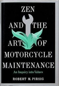 Robert M. Pirsig - Zen and the Art of Motorcycle Maintenance: An Inquiry into Values