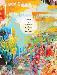 Росс Гэй - Catalog of Unabashed Gratitude