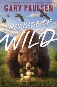 Гари Полсен - This Side of Wild: Mutts, Mares, and Laughing Dinosaurs