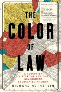 Ричард Ротштейн - The Color of Law: A Forgotten History of How Our Government Segregated America