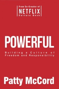 Патти МакКорд - Powerful: Building a Culture of Freedom and Responsibility