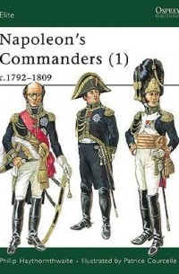 Philip Haythornthwaite - Napoleon's Commanders (1): c.1792–1809