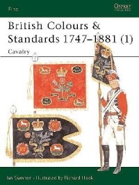 Йен Самнер - British Colours & Standards 1747–1881 (1): Cavalry