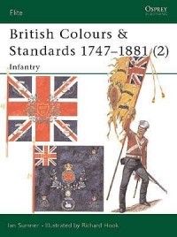 Йен Самнер - British Colours & Standards 1747–1881 (2): Infantry