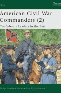 Филип Кэтчер - American Civil War Commanders (2): Confederate Leaders in the East