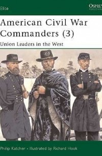 Филип Кэтчер - American Civil War Commanders (3): Union Leaders in the West