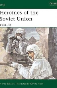 Henry Sakaida - Heroines of the Soviet Union 1941–45