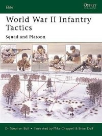 Stephen Bull - World War II Infantry Tactics: Squad and Platoon