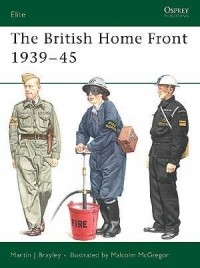 Мартин Брэйли - The British Home Front 1939–45