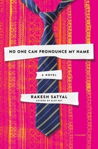 Rakesh Satyal - No One Can Pronounce My Name