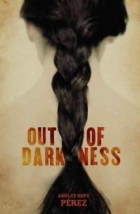 Эшли Хоуп Перес - Out of Darkness