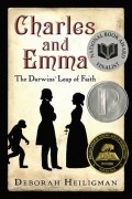 Дебора Хейлигман - Charles and Emma: The Darwins&#039; Leap of Faith