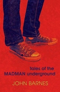 John Barnes - Tales of the Madman Underground