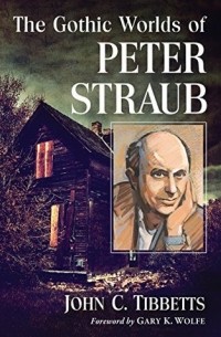 The Gothic Worlds of Peter Straub