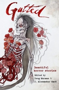 без автора - Gutted: Beautiful Horror Stories