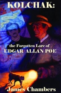Джеймс Чемберс - Kolchak The Night Stalker: The Forgotten Lore of Edgar Allan Poe