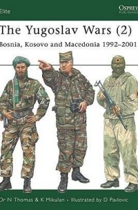  - The Yugoslav Wars (2): Bosnia, Kosovo and Macedonia 1992–2001