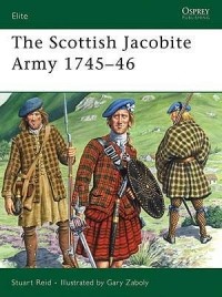 Stuart Reid - The Scottish Jacobite Army 1745–46
