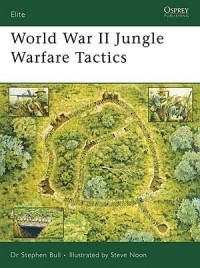Stephen Bull - World War II Jungle Warfare Tactics