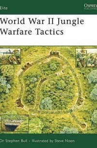 Stephen Bull - World War II Jungle Warfare Tactics
