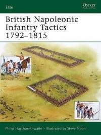 Philip Haythornthwaite - British Napoleonic Infantry Tactics 1792–1815