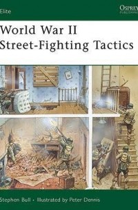 Stephen Bull - World War II Street-Fighting Tactics