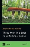 Jerome K. Jerome - Three Men in a Boat (To Say Nothing of the Dog)
