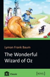 Lyman Frank Baum - The Wonderful Wizard of Oz
