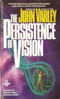 John Varley - The Persistence of Vision