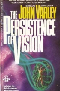 John Varley - The Persistence of Vision