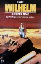 Kate Wilhelm - Juniper Time