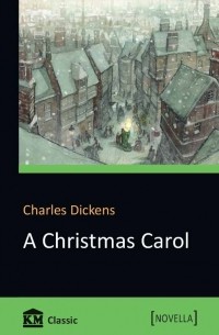 Charles Dickens - A Christmas Carol in Prose