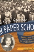 Тери Канефилд - The Girl from the Tar Paper School: Barbara Rose Johns and the Advent of the Civil Rights Movement