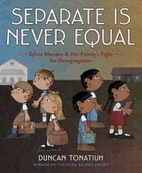 Дункан Тонатиу - Separate Is Never Equal: Sylvia Méndez and Her Family's Fight for Desegregation