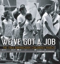 Синтия Левинсон - We've Got a Job: The 1963 Birmingham Children's March