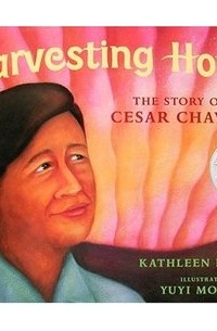 Кэтлин Крулл - Harvesting Hope: The Story of Cesar Chavez