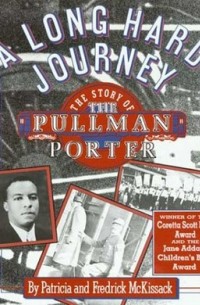 Патриция Маккиссак - A Long Hard Journey: The Story of the Pullman Porter
