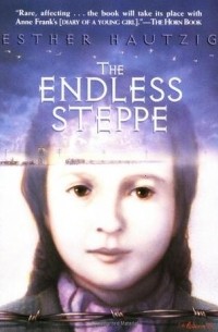 Эстер Р. Хауциг - The Endless Steppe: Growing Up in Siberia