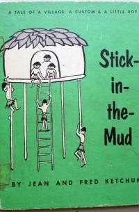 Джин Кетчум - Stick-in-the-Mud: A tale of a village, a custom, and a little boy