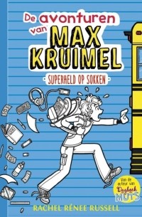 Рейчел Рене Рассел - De avonturen van Max Kruimel 1 - Superheld op sokken