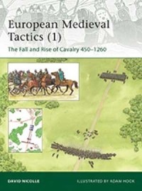 Дэвид Николль - European Medieval Tactics (1): The Fall and Rise of Cavalry 450–1260