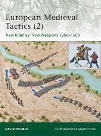 Дэвид Николль - European Medieval Tactics (2): New Infantry, New Weapons 1260–1500