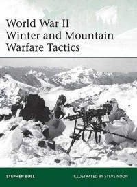 Stephen Bull - World War II Winter and Mountain Warfare Tactics