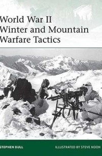 Stephen Bull - World War II Winter and Mountain Warfare Tactics