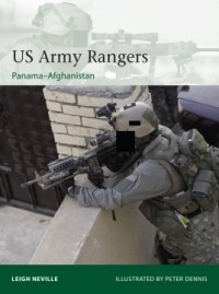 Leigh Neville - US Army Rangers 1989–2015: Panama to Afghanistan