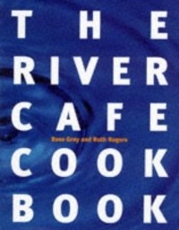  - The River Cafe Cookbook