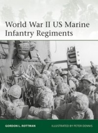 Гордон Л. Роттман - World War II US Marine Infantry Regiments