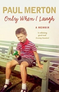 Paul Merton - Only When I Laugh: My Autobiography