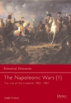 Todd Fisher - The Napoleonic Wars (1): The rise of the Emperor 1805-1807